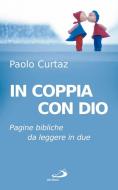 Ebook In coppia con Dio. Pagine bibliche da leggere in due di Curtaz Paolo edito da San Paolo Edizioni