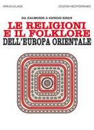 Ebook Le religioni e il folklore dell'Europa orientale di Mircea Eliade edito da Edizioni Mediterranee