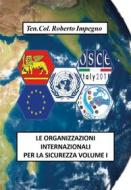Ebook Le Organizzazioni Internazionali per la Sicurezza  Volume I di Roberto Impegno edito da Youcanprint
