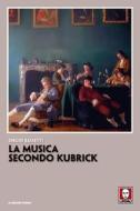 Ebook La La musica secondo Kubrick di Sergio Bassetti edito da Lindau