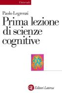 Ebook Prima lezione di scienze cognitive di Paolo Legrenzi edito da Editori Laterza
