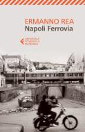 Ebook Napoli Ferrovia di Ermanno Rea edito da Feltrinelli Editore