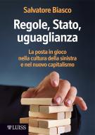 Ebook Regole, Stato, uguaglianza di Salvatore Biasco edito da LUISS University Press