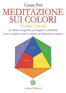 Ebook Meditazione sui colori di Peri Cesare edito da Anima Edizioni