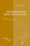 Ebook Interpretazione della schizofrenia di Silvano Arieti edito da L'Asino d'oro