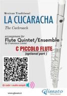 Ebook C Piccolo Flute (optional) part of "La Cucaracha" for Flute Quintet/Ensemble di Mexican Traditional, a cura di Francesco Leone edito da Glissato Edizioni Musicali