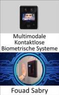 Ebook Multimodale Kontaktlose Biometrische Systeme di Fouad Sabry edito da Eine Milliarde Sachkundig [German]