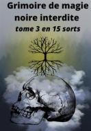 Ebook Grimoire de magie noire interdite di D. Hexin edito da Books on Demand