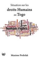 Ebook Situation sur les droits Humains au Togo di Maxime Podolak edito da Art en Mots Éditions