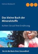 Ebook Das kleine Buch der Mineralstoffe di Helmut Moldaschl edito da Books on Demand