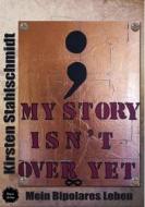Ebook my story isn`t over yet di Kirsten Stahlschmidt edito da Books on Demand