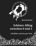 Ebook Schöner Alltag zwischen 0 und 1 di Konrad Heyde edito da Books on Demand
