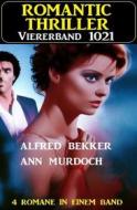 Ebook Romantic Thriller Viererband 1021 di Alfred Bekker, Ann Murdoch edito da CassiopeiaPress