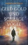 Ebook Geld Gold und schräge Vögel di Andreas Pietzsch edito da Books on Demand