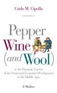 Ebook Pepper, Wine (and Wool) di Carlo M. Cipolla edito da Società editrice il Mulino, Spa