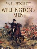 Ebook Wellington's Men di W. H. Fitchett edito da Arcadia Press