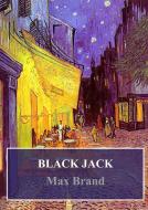Ebook Black Jack di Max Brand edito da Freeriver Publishing