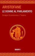 Ebook Le donne al parlamento di Aristofane edito da Sinapsi Editore