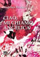 Ebook Ciao, mi chiamo Angelica di Agelica Poceko edito da Mazzanti Libri