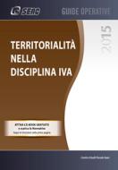 Ebook Territorialità nella disciplina IVA di SEAC S.P.A. Trento, Centro Studi Fiscali edito da SEAC