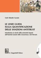 Ebook Le Linee Guida sulla quantificazione delle sanzioni antitrust di Carlo Edoardo Cazzato edito da Giappichelli Editore