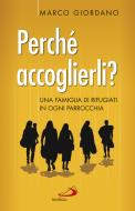 Ebook Perché accoglierli? Una famiglia di rifugiati in ogni parrocchia di Giordano Marco edito da San Paolo Edizioni