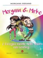 Ebook Morgana & Mirko e il magico mondo della danza con Lorelay di Morgana Rosano edito da Kimerik