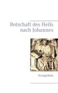 Ebook Botschaft des Heils nach Johannes di Johannes Evangelist edito da Books on Demand