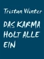 Ebook Das Karma holt alle ein di Tristan Winter edito da Books on Demand