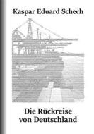 Ebook Die Rückreise von Deutschland di Kaspar Eduard Schech edito da Books on Demand