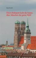 Ebook Übern Ruhrpott lacht die Sonne, über München die ganze Welt! di Jürgen Kowalski edito da Books on Demand