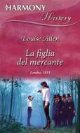Ebook La figlia del mercante di Louise Allen edito da HarperCollins Italia