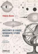 Ebook Racconti di viaggi geografie storie e cose di Russo Vittorio edito da Sandro Teti Editore