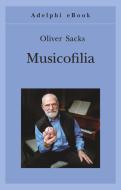 Ebook Musicofilia di Oliver Sacks edito da Adelphi
