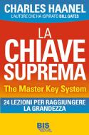 Ebook La Chiave Suprema - The Master Key System di F. Haanel Charles edito da Gruppo Editoriale Macro