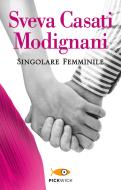 Ebook Singolare femminile di Casati Modignani Sveva edito da Sperling & Kupfer