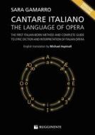 Ebook Cantare Italiano - The Language of Opera di Sara Gamarro edito da Rugginenti Editore