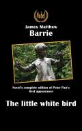Ebook The little white bird or the first appearance of Peter Pan di James Matthew Barrie edito da Nobel
