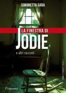 Ebook La finestra di Jodie e altri racconti di Simonetta Saba edito da Pragmata