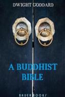 Ebook A Buddhist Bible di Dwight Goddard edito da Bauer Books