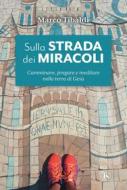 Ebook Sulla strada dei miracoli di Marco Tibaldi edito da TS Edizioni