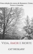 Ebook Vida, Amor E Morte di Cat Nicolaou edito da Babelcube Inc.