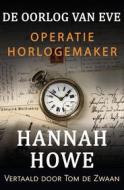Ebook De Oorlog Van Eve – Operatie Horlogemaker di Hannah Howe edito da Goylake Publishing