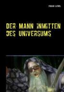 Ebook Der Mann inmitten des Universums di Fabian Liendl edito da Books on Demand