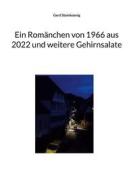 Ebook Ein Romänchen von 1966 aus 2022 und weitere Gehirnsalate di Gerd Steinkoenig edito da Books on Demand