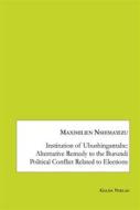 Ebook Institution of Ubushingantahe: Alternative Remedy to the Burundi Political Conflict Related to Elections di Maximilien. Nshimayezu edito da Galda Verlag