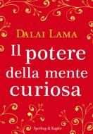 Ebook Il potere della mente curiosa di Dalai Lama edito da Sperling & Kupfer