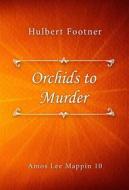 Ebook Orchids to Murder di Hulbert Footner edito da Classica Libris