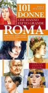 Ebook 101 donne che hanno fatto grande Roma di Paola Staccioli edito da Newton Compton Editori