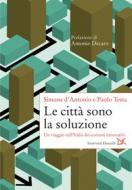 Ebook Le città sono la soluzione di Simone d’Antonio, Paolo Testa edito da Donzelli Editore